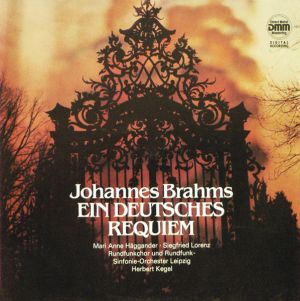 Johannes Brahms / Mari Anne Häggander / Siegfried Lorenz / Rundfunkchor Leipzig / Rundfunk-Sinfonie-Orchester Leipzig / Herbert Kegel - Ein Deutsches Requiem (1988)