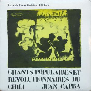 Juan Capra - Chants Populaires Et Révolutionnaires Du Chili