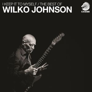 Wilko Johnson - I Keep It To Myself / The Best Of Wilko Johnson (2017)