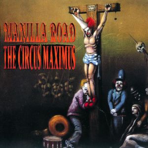 Manilla Road - The Circus Maximus (2002)