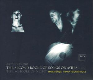 John Dowland / The Schoole Of Night / Maria Skiba / Frank Pschichholz - The Second Booke Of Songs Or Ayres (1600) (2013)
