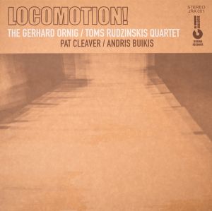 The Gerhard Ornig / Toms Rudzinskis Quartet / Andris Buiķis / Pat Cleaver - Locomotion! (2017)
