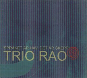 Trio Rao - Språket Är Hav, Det Är Skepp (2004)