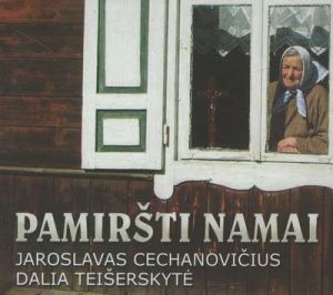 Jaroslavas Cechanovičius / Dalia Teišerskytė - Pamiršti Namai (2012)