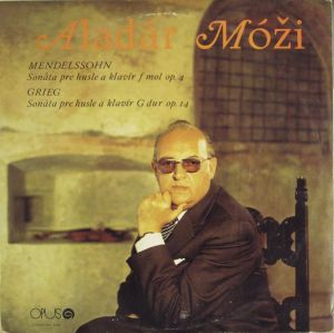 Grieg / Mendelssohn / Aladár Móži - Sonáta Pre Husle A Klavír F Mol Op. 4 / Sonáta Pre Husle A Klavír G Dur Op. 14 (1974)