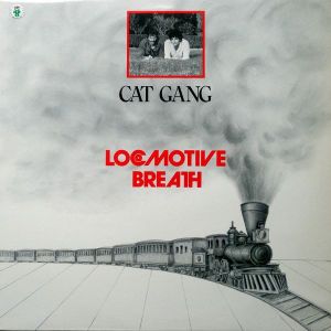 Cat Gang - Locomotive Breath (1983)