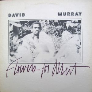 David Murray - Flowers For Albert (1976)