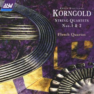 Erich Wolfgang Korngold / Flesch Quartet - String Quartets Nos.1 & 2 (1998)