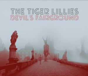 The Tiger Lillies - Devil's Fairground (2019)
