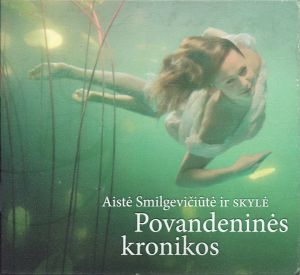 Aistė Smilgevičiūtė / Skylė - Povandeninės Kronikos (2007)