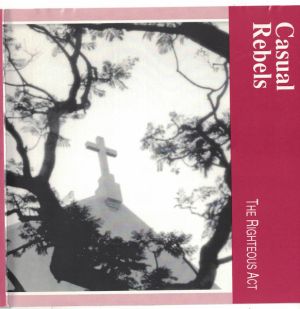 Casual Rebels - The Righteous Act (1993)