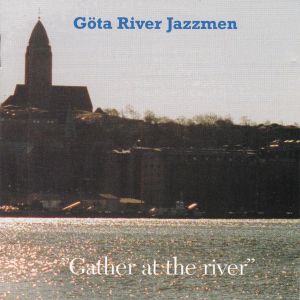 Göta River Jazzmen - Gather At The River (1998)
