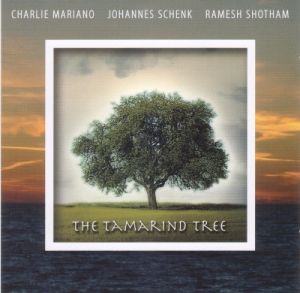 Charlie Mariano / Johannes Schenk / Ramesh Shotham - The Tamarind Tree (2007)
