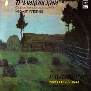 Mikhail Pletnev / P. Tchaikovsky - Piano Pieces, Op. 40 (1988)