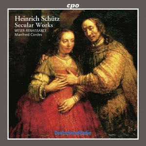 Heinrich Schütz / Weser-Renaissance / Manfred Cordes - Secular Works (1997)