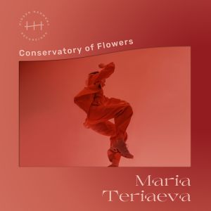 Maria Teriaeva - Conservatory Of Flowers (2020)