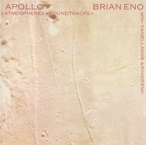 Brian Eno / Daniel Lanois / Roger Eno - Apollo - Atmospheres & Soundtracks