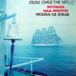 Ivars Vīgners / Latvian Television And Radio Variety Orchestra - Music Over The Sea = Mūzika Uz Jūras = Музыка Над Морем (1984)