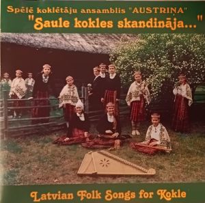 Koklētāju Ansamblis “Austriņa” - Saule Kokles Skandināja (2000)