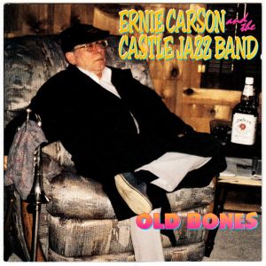 Ernie Carson / The Castle Jazz Band - Old Bones (1994)