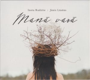 Ineta Rudzīte / Jānis Lūsēns - Manā Varā (2018)