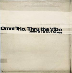 Omni Trio - Thru The Vibe (John B + 2 On 1 Mixes) (2003)