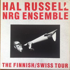 Hal Russell NRG Ensemble - The Finnish/Swiss Tour (1991)