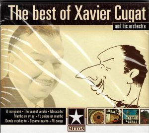 Xavier Cugat And His Orchestra - The Best Of Xavier Cugat And His Orchestra (2006)