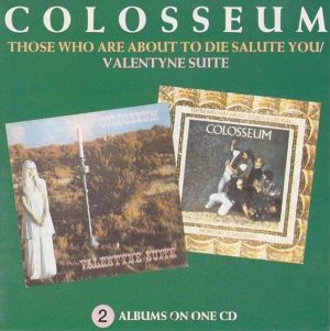 Colosseum - Those Who Are About To Die Salute You / Valentyne Suite (1990)