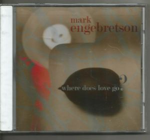 Mark Engebretson - Where Does Love Go? (2007)