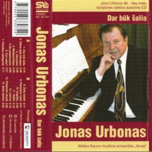 Jonas Urbonas / Kauno Muzikos Ansamblis "Ainiai" - Dar Būk Šalia (2007)