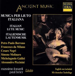 Petro Paulo Borrono / Francesco Da Milano / Cesare Negri / Simone Molinaro / Michelagnolo Galilei / Alessandro Piccinini / Massimo Lonardi / Paul Beier - Musica Per Liuto Italiana = Italian Lute Music = Italienische Lautenmusik (1999)