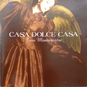 Trio Montmartre - Casa Dolce Casa (2002)