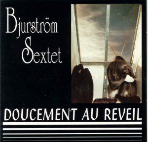 Christofer Bjurström Sextet - Doucement au Réveil (1990)