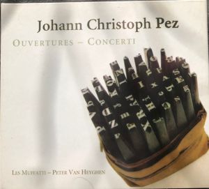 Johann Christoph Pez / Les Muffatti / Peter Van Heyghen - Ouvertures - Concerti: Six Orchestral Suites And Concertos (2007)