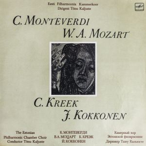 Tõnu Kaljuste / Eesti Filharmoonia Kammerkoor - C. Monteverdi, W. A. Mozart, C. Kreek, J. Kokkonen (1987)