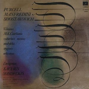Shostakovich / Manfredini / Purcell / Saulius Sondeckis / Vilniaus M. K. Čiurlionio Vidurinės Meno Mokyklos Styginis Orkestras - Pavana Ir Čakona G-moll / Dešimtoji Simfonija Styginių Orkestrui Ir Vargonams E-moll / Kamerinė Simfonija «Fašizmo Ir Karo Aukoms Atminti» C-moll, Op. 110 (1978)