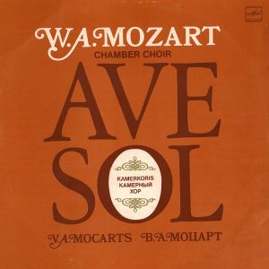 W. A. Mozart / Chamber Choir Ave Sol - Missa Brevis / Six Notturni For Two Sopranos And Bass / Ave, Verum Corpus / Kyrie (1988)