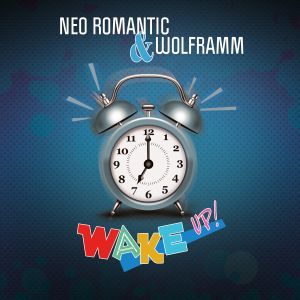Neo Romantic / Wolframm - Wake Up! (2023)