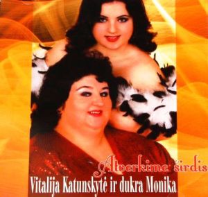 Vitalija Katunskytė / Dukra Monika - Atverkime Širdis (2005)
