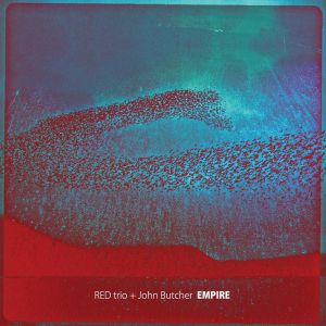 RED Trio / John Butcher - Empire (2011)