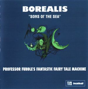 Borealis (2) / Professor Fuddle's Fantastic Fairy Tale Machine - Sons Of The Sea / Professor Fuddle's Fantastic Fairy Tale Machine (2021)