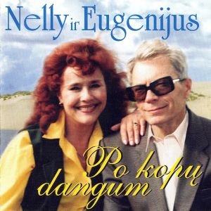 Nelly Ir Eugenijus - Po Kopų Dangum (2006)