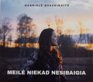 Gabrielė Gvazdikaitė - Meilė Niekad Nesibaigia (2021)