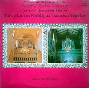 Tālivaldis Deksnis / Solvita Vanaga - Valtaiķu Un Kuldīgas Baznīcu Ērģeles (1985)