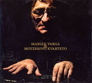 Marián Varga / Moyzesovo Kvarteto - Marián Varga & Moyzesovo Kvarteto (2006)
