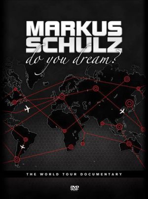 Markus Schulz - Do You Dream? The World Tour Documentary (2011)
