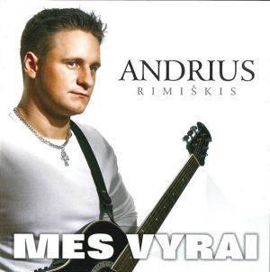 Andrius Rimiškis - Mes Vyrai (2006)