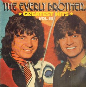 Everly Brothers - Greatest Hits Vol. III (1975)
