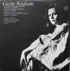 Lithuanian Chamber Orchestra / Giedrė Kaukaitė / Musica Humana / S. Sondeckis - Giedrė Kaukaitė (1985)